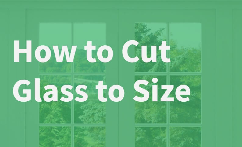 How to Cut Glass to Size